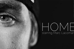 ‘HOME’ COM MARC LACOMARE