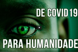 UMA CARTA DO COVID 19 PARA A HUMANIDADE - &quot;NÃO ESTAMOS BEM&quot;