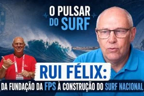 Rui Félix: da fundação da FPS à construção do surf nacional